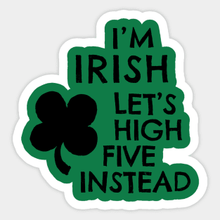 I'm Irish - Let's High Five Instead - Black Text Sticker